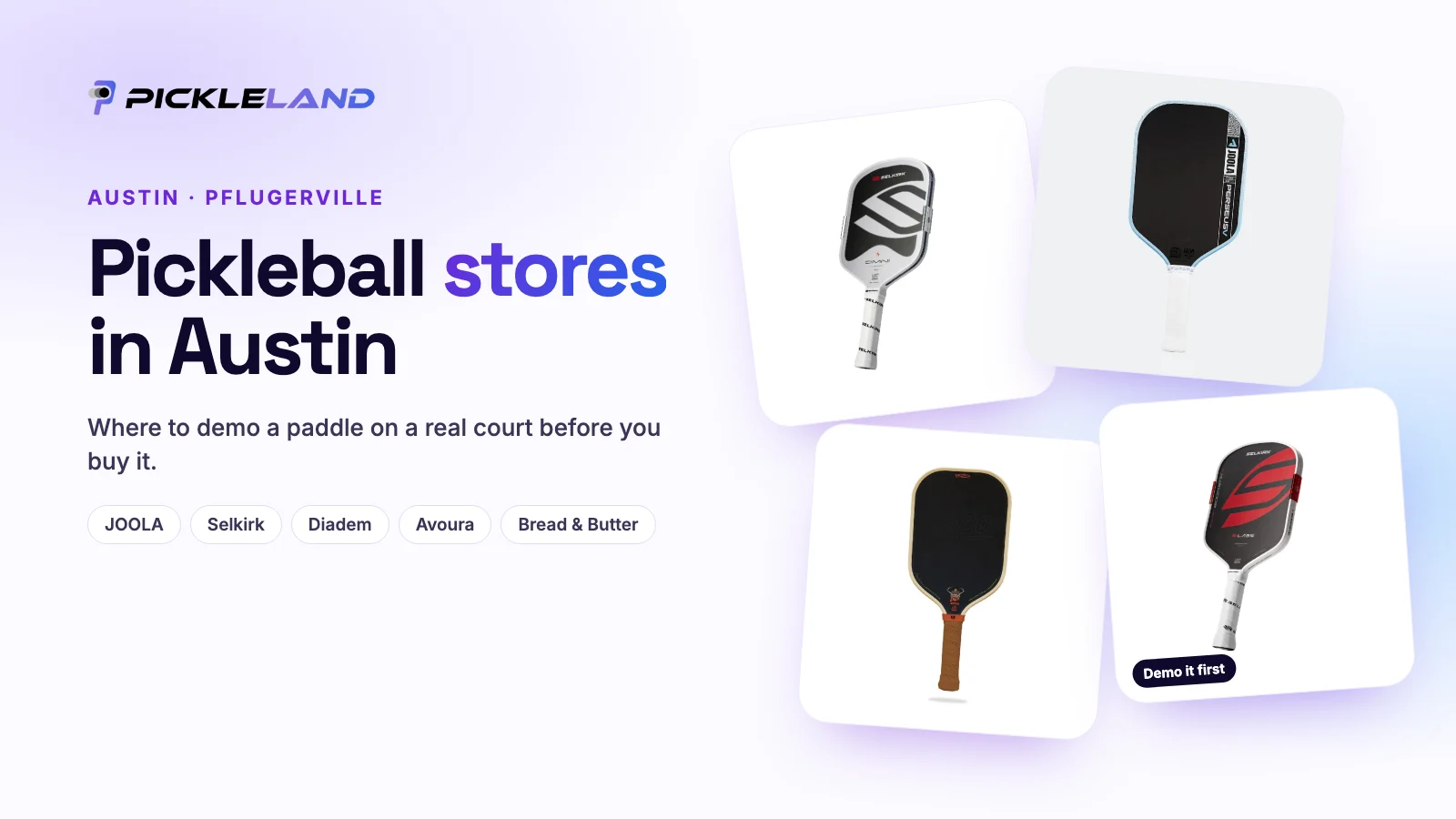 Pickleland graphic: Pickleball stores in Austin, with product photos of Selkirk, JOOLA and Bread & Butter paddles and a Demo it first tag